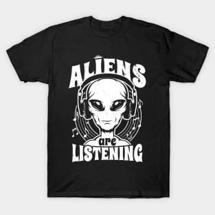 Aliens Are Listening Funny Music Lover Alien T-Shirt